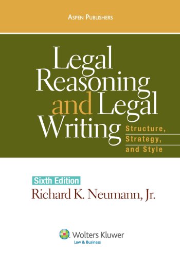 Legal Reasoning and Legal Writing: Structure, Strategy, and Style