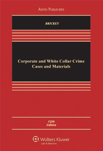 Corporate and White Collar Crime: Cases and Materials (Aspen Casebook Series)