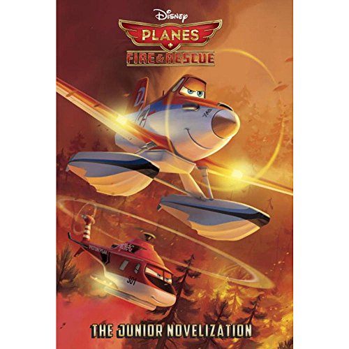 Planes: Fire & Rescue The Junior Novelization (Disney Planes: Fire & Rescue)