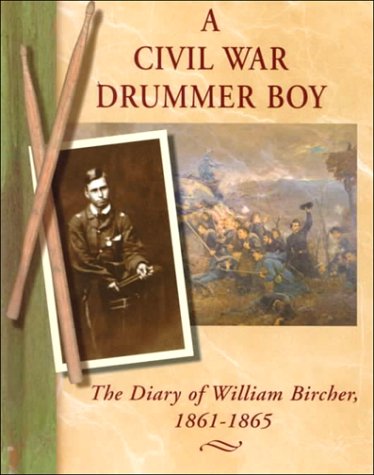 A Civil War Drummer Boy: The Diary of William Bircher, 1861-1865 (Diaries, Letters & Memoirs)
