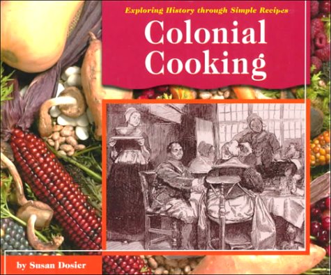 Colonial Cooking: Exploring History Through Simple Recipes