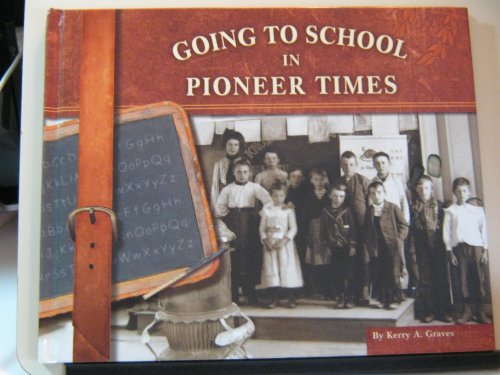 Going to School in Pioneer Times (Blue Earth Books:Going to School in History)