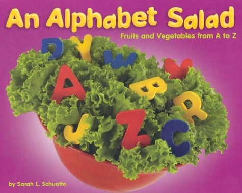 An Alphabet Salad: Fruits and Vegetables from A to Z (A+ Books)
