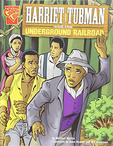 Harriet Tubman And The Underground Railroad (Graphic History)