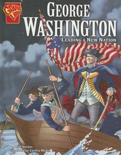 George Washington: Leading a New Nation (Graphic Biographies)