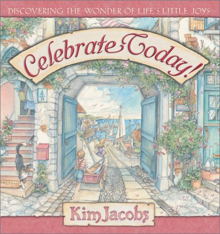 Celebrate Today!: Discovering the Wonder of Life's Little Joys