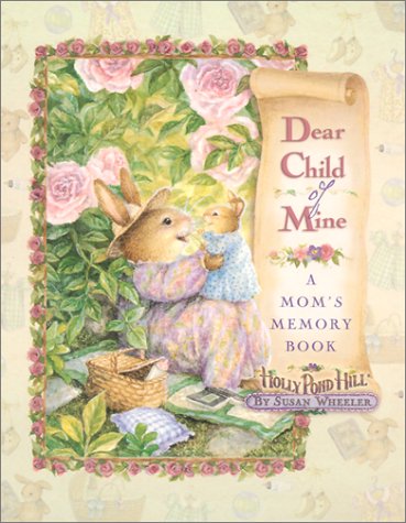 Dear Child of Mine: A Mom's Memory Book
