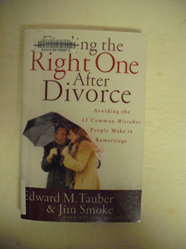 Finding the Right One After Divorce: Avoiding the 13 Common Mistakes People Make in Remarriage