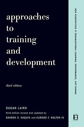 Approaches To Training And Development: Third Edition Revised And Updated (New Perspectives in Organizational Learning, Performance, and Change)