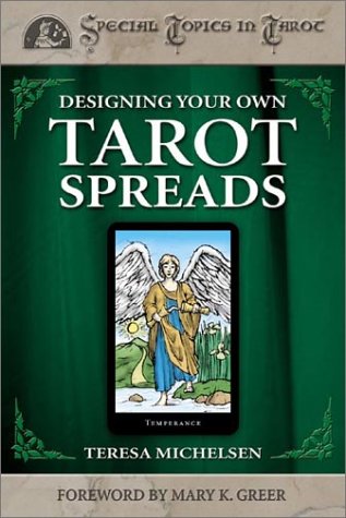 Designing Your Own Tarot Spreads (Special Topics in Tarot Series)