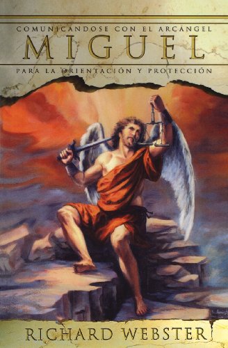 Miguel: Comunicándose con el Arcángel para la orientación y protección (Spanish Angels Series, 1) (Spanish Edition)
