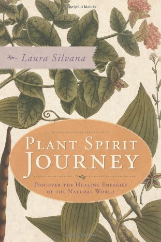 Plant Spirit Journey: Discover the Healing Energies of the Natural World