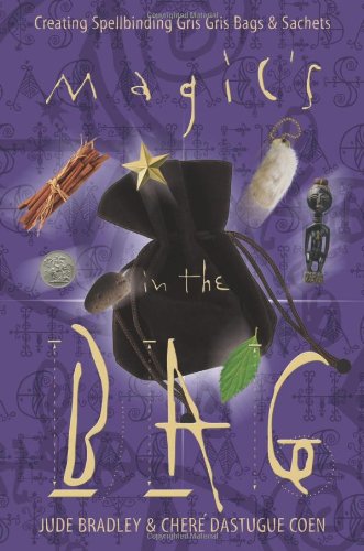 Magic's in the Bag: Creating Spellbinding Gris Gris Bags & Sachets