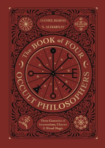 The Book of Four Occult Philosophers: Three Centuries of Incantations  Charms & Ritual Magic