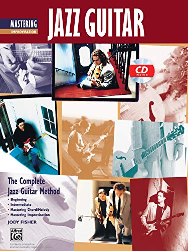 Mastering Improvisation Jazz Guitar - The Complete Jazz Guitar Method