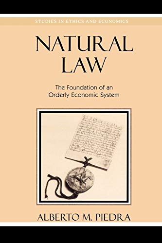 Natural Law: The Foundation of an Orderly Economic System (Studies in Ethics and Economics)