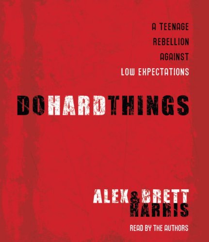 Do Hard Things: A Teenage Rebellion Against Low Expectations