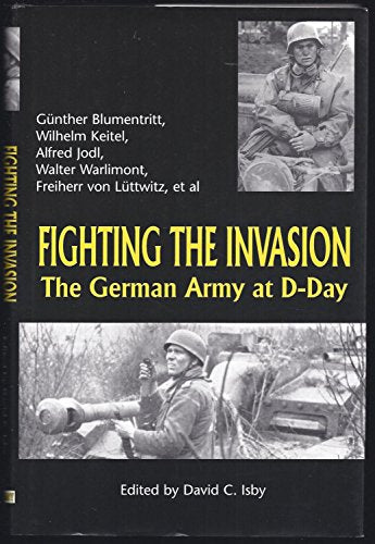 Fighting the Invasion: The German Army at D-Day