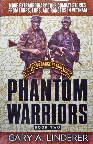Phantom Warriors (True Combat Stories From LRRPS, LRPS, and Rangers in Vietnam, Book 2) (True Combat Stories From LRRPS, LRPS, and Rangers in Vietnam, Book 2)