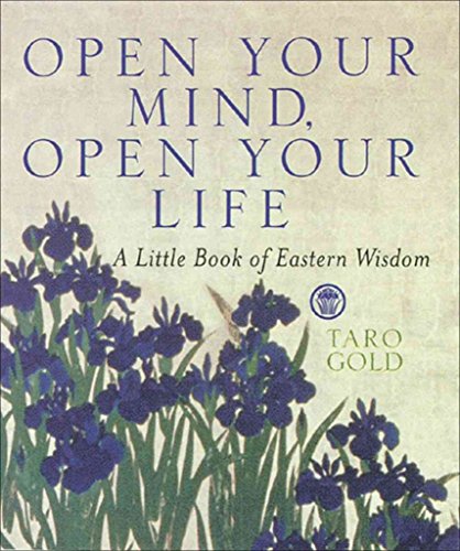 Open Your Mind, Open Your Life: A Little Book of Eastern Wisdom