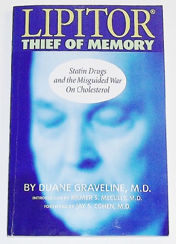 Lipitor, Thief of Memory: Statin Drugs and the Misguided War on Cholesterol