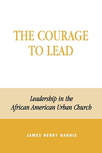 The Courage to Lead: Leadership in the African American Urban Church