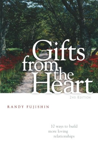 Gifts from the Heart: 10 Ways to Build More Loving Relationships