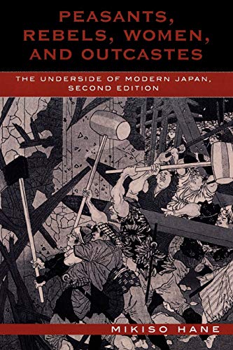Peasants, Rebels, Women, and Outcastes: The Underside of Modern Japan