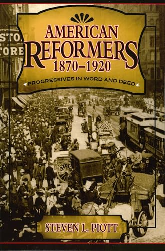 American Reformers, 1870-1920: Progressives in Word and Deed