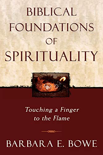 Biblical Foundations of Spirituality: Touching a Finger to the Flame
