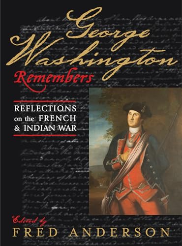 George Washington Remembers: Reflections on the French and Indian War