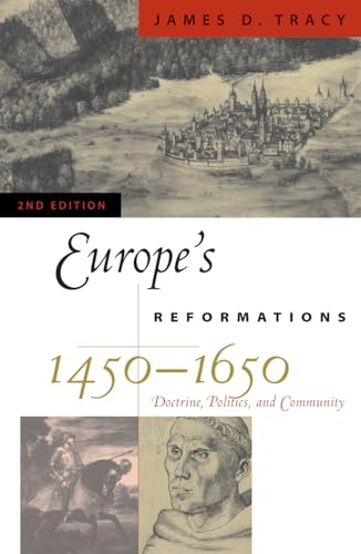 Europe's Reformations, 1450D1650: Doctrine, Politics, and Community (Critical Issues in History)