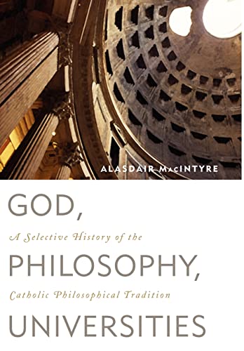 God, Philosophy, Universities: A Selective History of the Catholic Philosophical Tradition