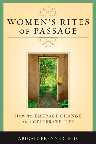 Women's Rites of Passage: How to Embrace Change and Celebrate Life