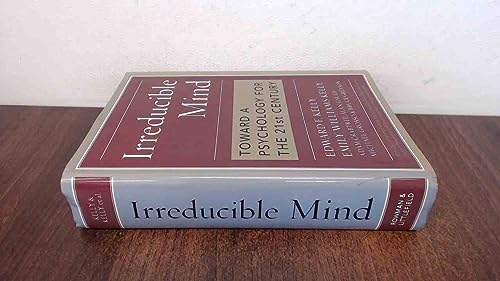 Irreducible Mind: Toward a Psychology for the 21st Century