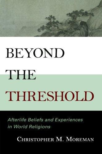 Beyond the Threshold: Afterlife Beliefs and Experiences in World Religions