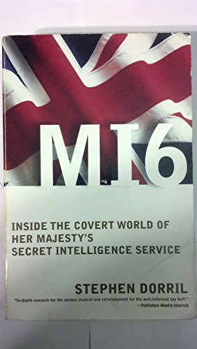 MI6: Inside the Covert World of Her Majesty's Secret Intelligence Service