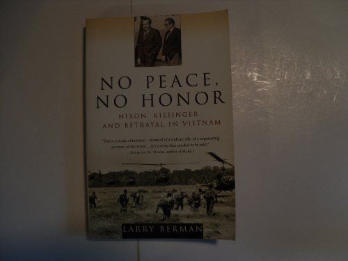 No Peace, No Honor: Nixon, Kissinger, and Betrayal in Vietnam