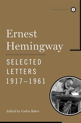 Ernest Hemingway Selected Letters 1917-1961 (Scribner Classics)