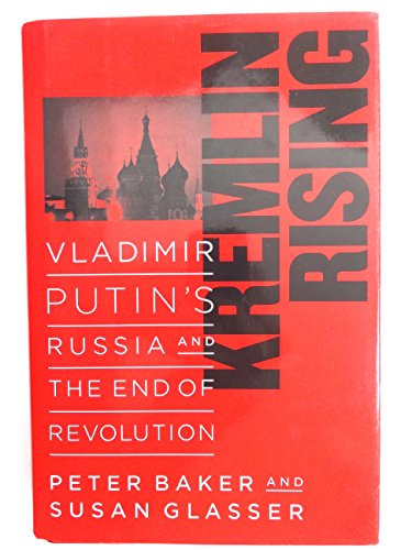 Kremlin Rising: Vladimir Putin's Russia and the End of Revolution