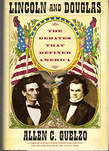 Lincoln and Douglas: The Debates that Defined America