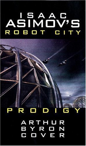 Isaac Asimov's Robot City: Book 4 : Prodigy