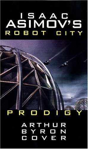 Isaac Asimov's Robot City: Book 4 : Prodigy
