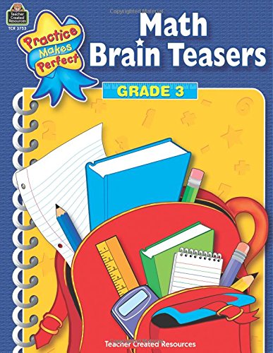 Math Brain Teasers Grade 3: Grade 3 Practice Makes Perfect