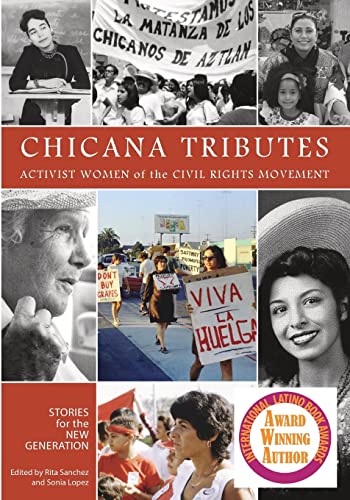 Chicana Tributes: Activist Women of the Civil Rights Movement - Stories for the New Generation