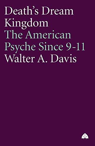Death's Dream Kingdom: The American Psyche Since 9-11
