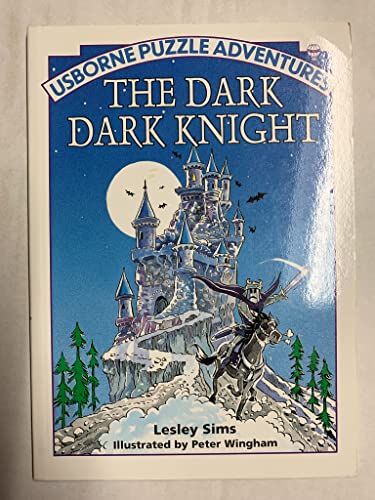 The Dark Dark Knight (Usborne Puzzle Adventures No. 23)