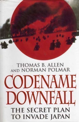 Codename Downfall: The Secret Plan to Invade Japan