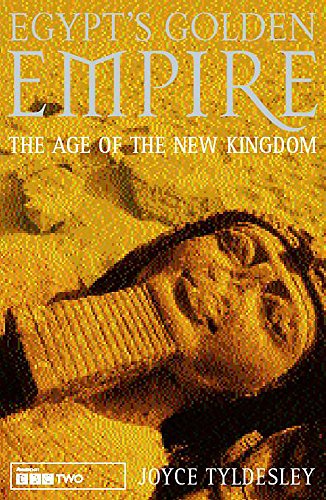 Egypt's Golden Empire: The Age of the New Kingdom