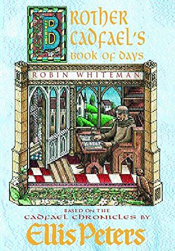 Brother Cadfael's Book of Days: The Material and Spiritual Wisdom of a Medieval Crusader-monk